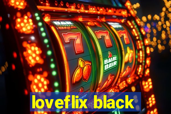 loveflix black